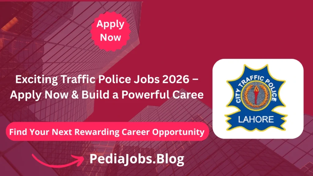 Exciting Traffic Police Jobs 2026 – Apply Now & Build a Powerful Caree
