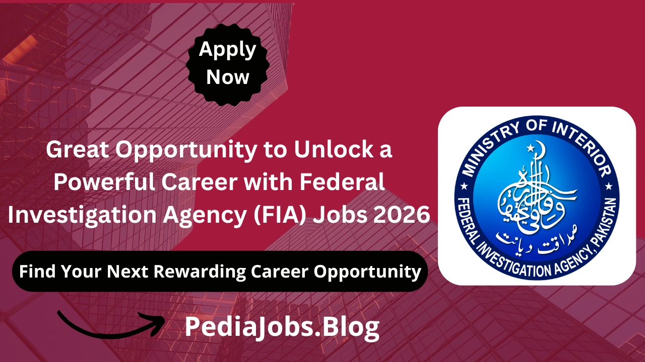 Great Opportunity to Unlock a Powerful Career with Federal Investigation Agency (FIA) Jobs 2026