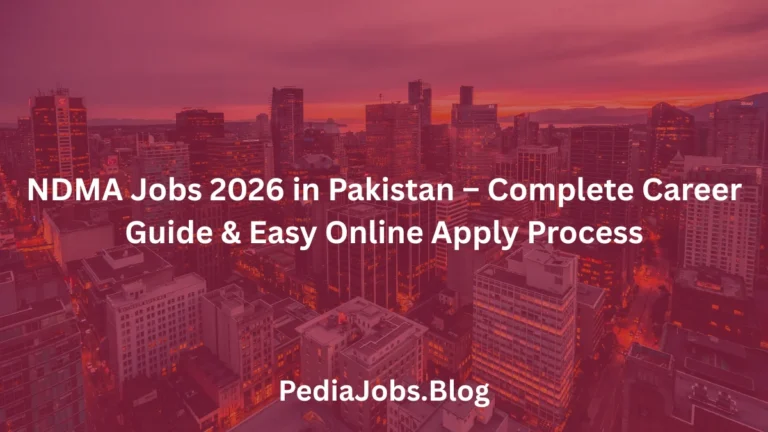 NDMA Jobs 2026 in Pakistan – Complete Career Guide & Easy Online Apply Process