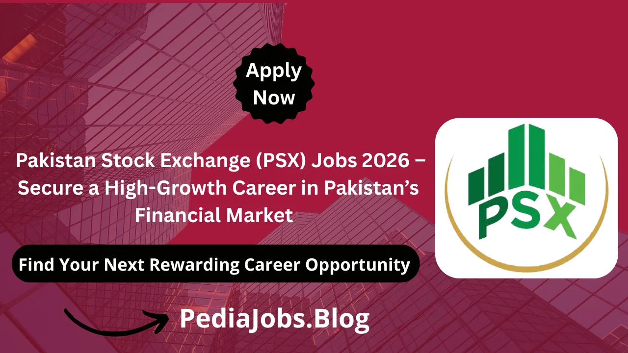 Pakistan Stock Exchange (PSX) Jobs 2026 – Secure a High-Growth Career in Pakistan’s Financial Market
