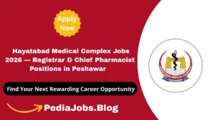 Hayatabad Medical Complex Jobs 2026 — Registrar & Chief Pharmacist Positions in Peshawar