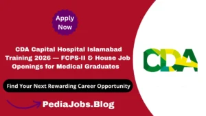 CDA Capital Hospital Islamabad Training 2026 — FCPS-II & House Job Openings for Medical Graduates